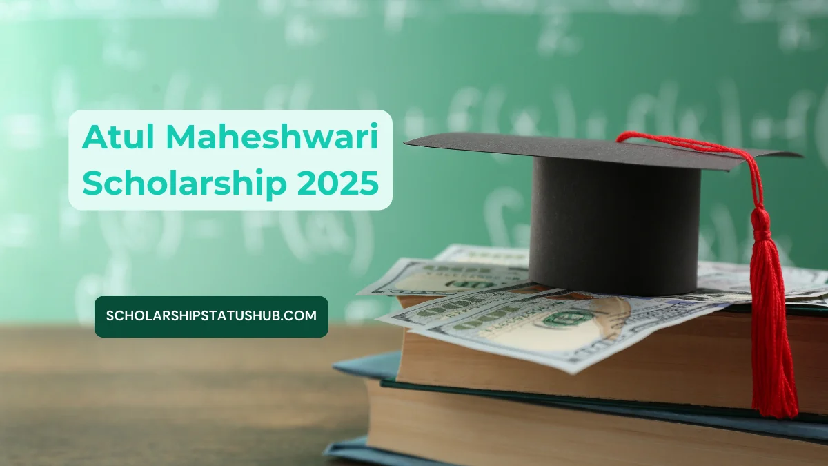 Atul Maheshwari Scholarship 2025