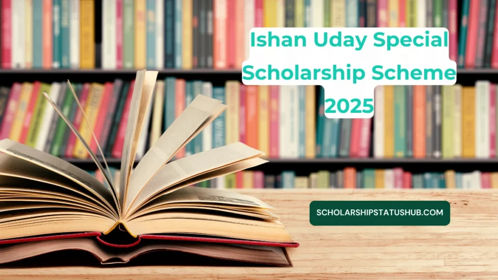 Ishan Uday Special Scholarship Scheme 2025