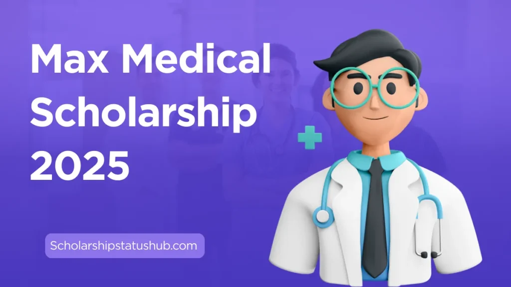 Max Medical Scholarship 2025