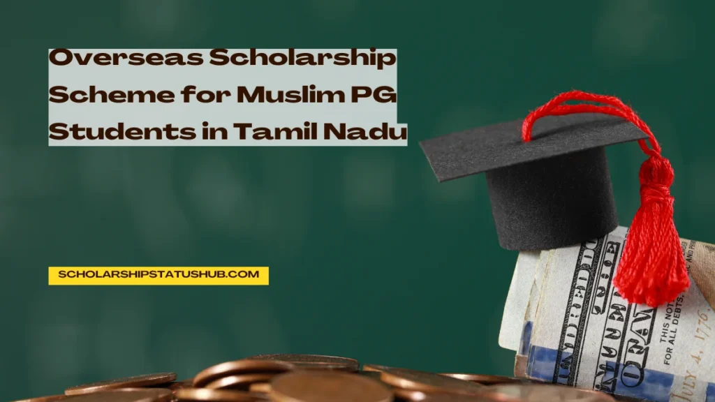 Overseas Scholarship Scheme for Muslim PG Students in Tamil Nadu