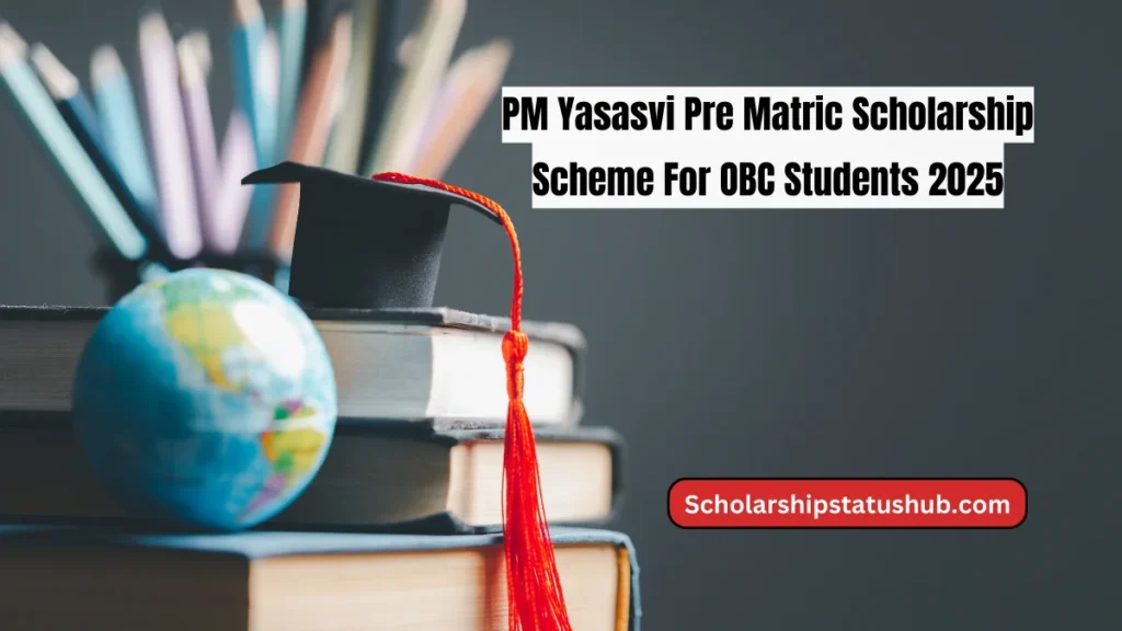 PM Yasasvi Pre Matric Scholarship Scheme For OBC Students 2025