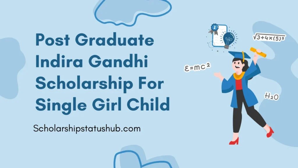 Post Graduate Indira Gandhi Scholarship For Single Girl Child